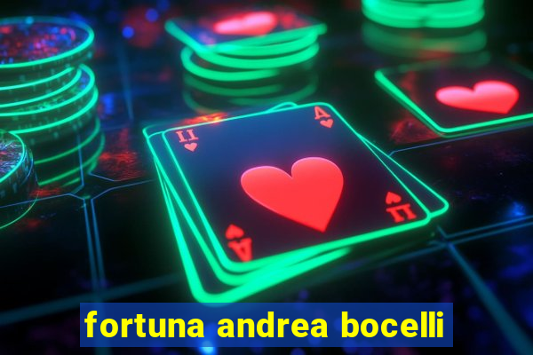 fortuna andrea bocelli